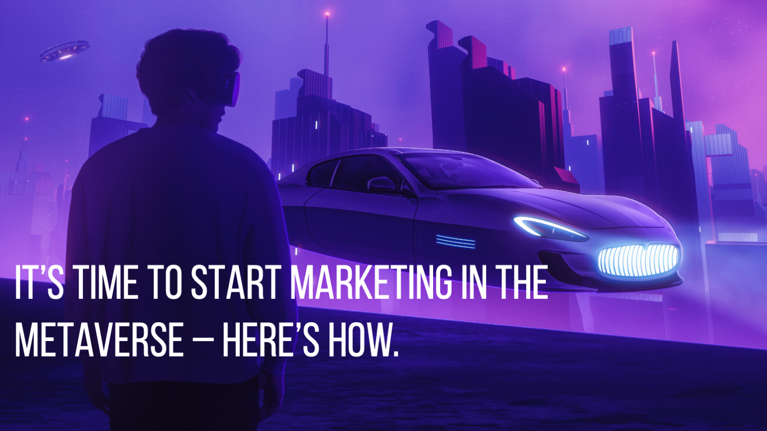 A flying car on a purple city scene with copy overlay - It's time to start marketing in the mataverse - here's how.